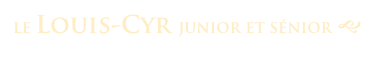 le Louis-Cyr junior et sénior g